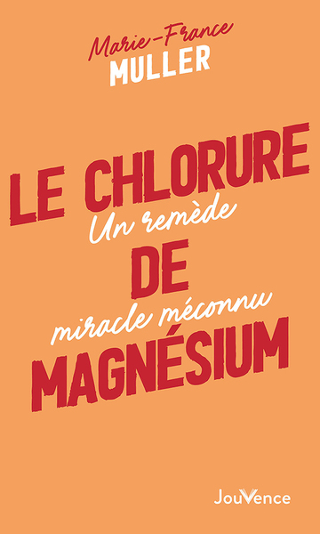 CHLORURE DE MAGNESIUM - UN REMEDE MIRACLE MECONNU