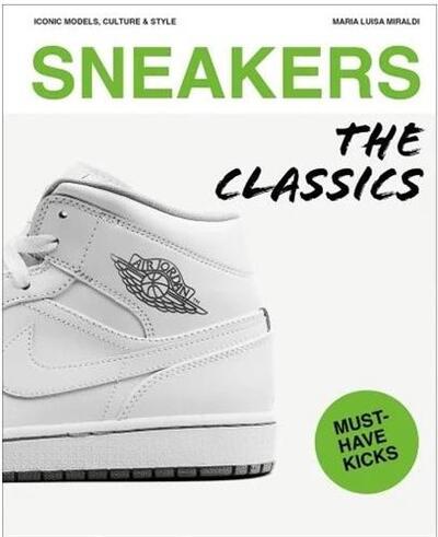SNEAKERS: THE CLASSICS /ANGLAIS