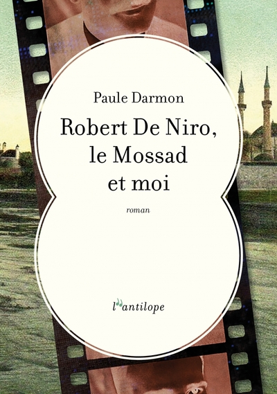 ROBERT DE NIRO, LE MOSSAD ET MOI