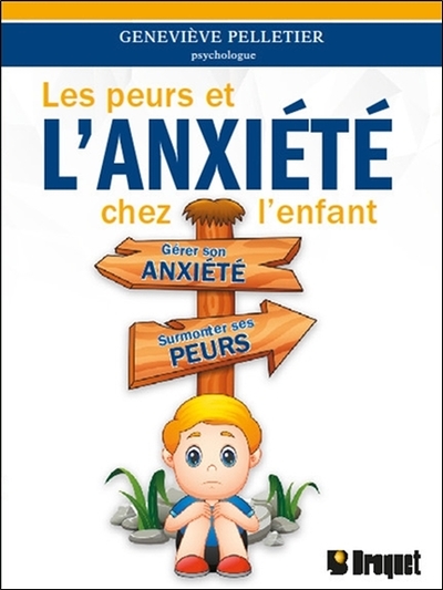 PEURS ET L´ANXIETE CHEZ L´ENFANT - GERER SON ANXIETE - SURMONTER SES PEURS