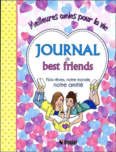 JOURNAL DE BEST FRIENDS - NOS REVES, NOTRE MONDE, NOTRE AMITIE - MEILLEURES