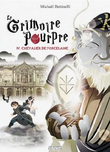 GRIMOIRE POURPRE (TOME 4) CHEVALIER DE PORCELAINE