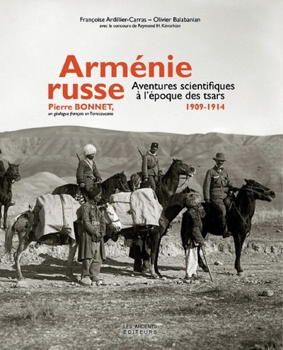 ARMENIE RUSSE PIERRE BONNET, UN GEOLOGUE FRANCAIS EN TRANSCAUCASIE