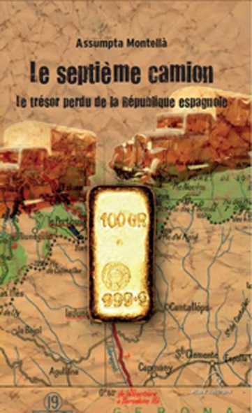 SEPTIEME CAMION, LE TRESOR PERDU DE LA REPUBLIQUE ESPAGNOLE