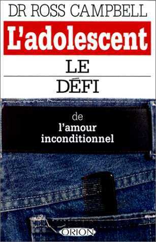 ADOLESCENT LE DEFI DE L AMOUR INCONDITIONNEL