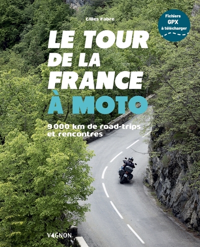 TOUR DE LA FRANCE A MOTO - 9 000 KM DE ROAD TRIPS ET RENCONTRES