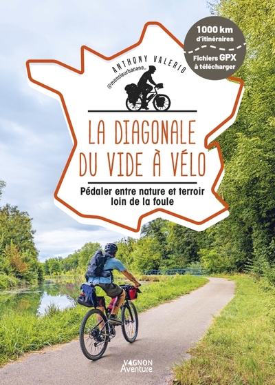 DIAGONALE DU VIDE A VELO - PEDALER ENTRE NATURE ET TERROIR LOIN DE LA FOULE