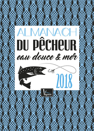 ALMANACH DU PECHEUR EAU DOUCE & MER 2018