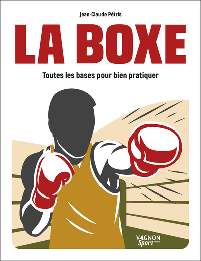 LA BOXE - TOUTES LES BASES POUR BIEN PRATIQUER