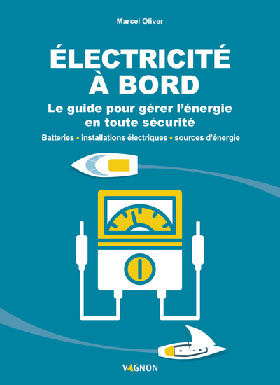 ELECTRICITE A BORD - LE GUIDE ILLUSTRE