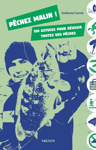 PECHEZ MALIN ! 150 ASTUCES POUR REUSSIR TOUTES VOS PECHES