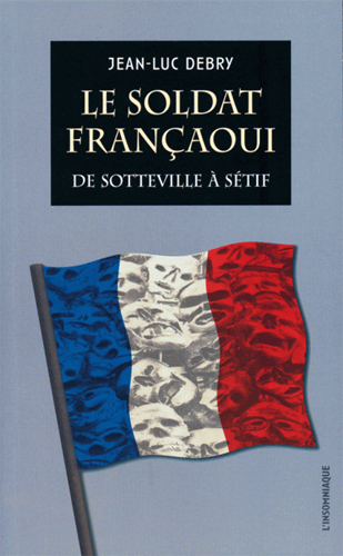 SOLDAT FRANCAOUI - DE SOTTEVILLE A SETIF