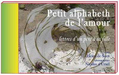 PETIT ALPHABET DE L´AMOUR - LETTRES D´UN PERE A SA FILLE