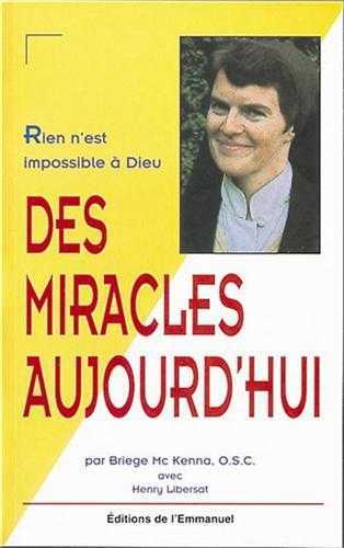 DES MIRACLES AUJOURD HUI RIEN N EST IMPOSSIBLE A DIEU