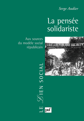 PENSEE SOLIDARISTE - AUX SOURCES DU MODELE SOCIAL REPUBLICAIN