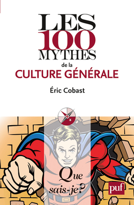 100 MYTHES DE LA CULTURE GENERALE QSJ 3880