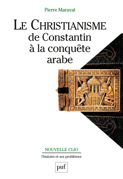 CHRISTIANISME, DE CONSTANTIN A LA CONQUETE ARABE (3E ED)