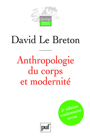 ANTHROPOLOGIE DU CORPS ET MODERNITE (5E ED)