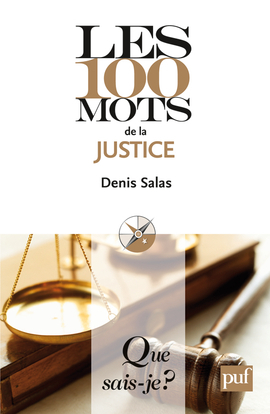 100 MOTS DE LA JUSTICE (1ER ED) 2011 QSJ 3907