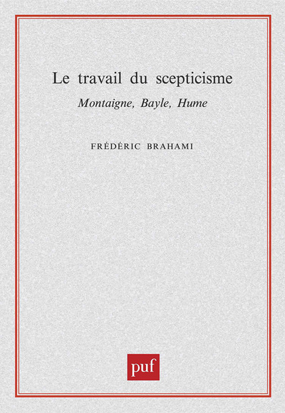 TRAVAIL DU SCEPTICISME : MONTAIGNE, BAYLE, HUME