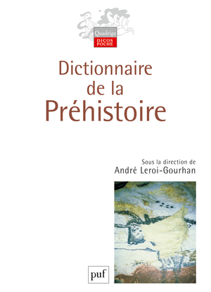 DICTIONNAIRE DE LA PREHISTOIRE (2E ED)