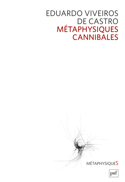 METAPHYSIQUES CANNIBALES - LIGNES D´ANTHROPOLOGIE POST-STRUCTURALE