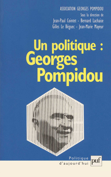 POLITIQUE : GEORGES POMPIDOU - ASSOCIATION GEORGES POMPIDOU, COLLOQUE