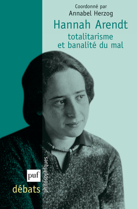 HANNAH ARENDT. TOTALITARISME ET BANALITE DU MAL