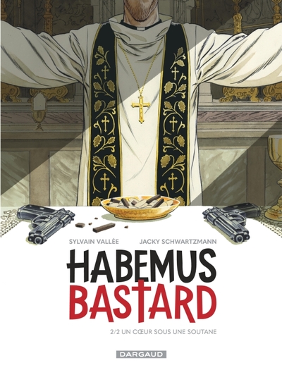 HABEMUS BASTARD - TOME 2 - UN C UR SOUS UNE SOUTANE