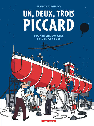 1, 2, 3 PICCARD ! - 1, 2, 3 PICCARD - PIONNIERS DU CIEL ET DES ABYSSES