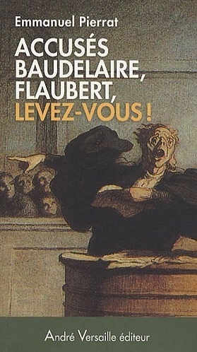 ACCUSES BAUDELAIRE, FLAUBERT, LEVEZ-VOUS !