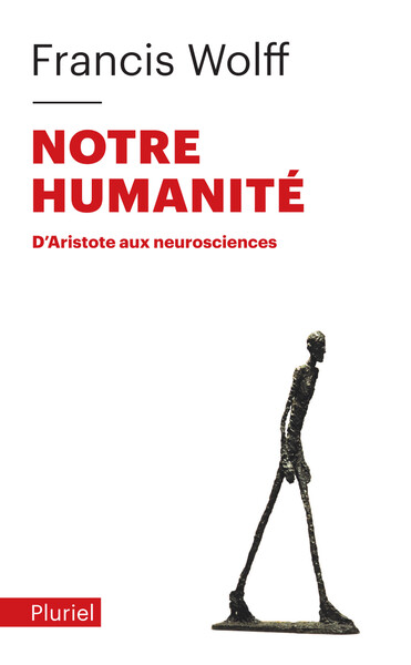 NOTRE HUMANITE - D´ARISTOTE AUX NEUROSCIENCES