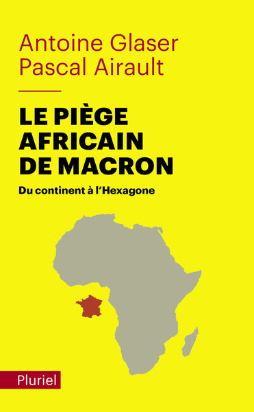 PIEGE AFRICAIN DE MACRON - DU CONTINENT A L´HEXAGONE