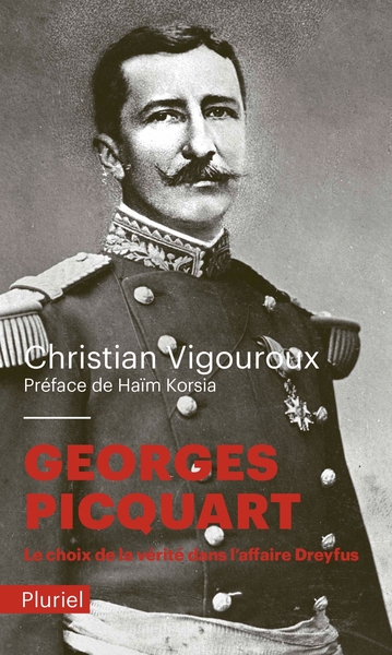 GEORGES PICQUART - LE CHOIX DE LA VERITE DANS L´AFFAIRE DREYFUS