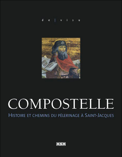 COMPOSTELLE, HISTOIRE ET CHEMINS DU PELERINAGE A ST-JAC