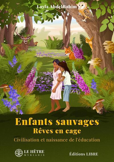 ENFANTS SAUVAGES, REVES EN CAGE - CIVILISATION ET NAISSANCE DE L´EDUCATION