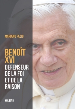 BENOIT XVI - LE PAPE DE LA RAISON ET DE LA FOI