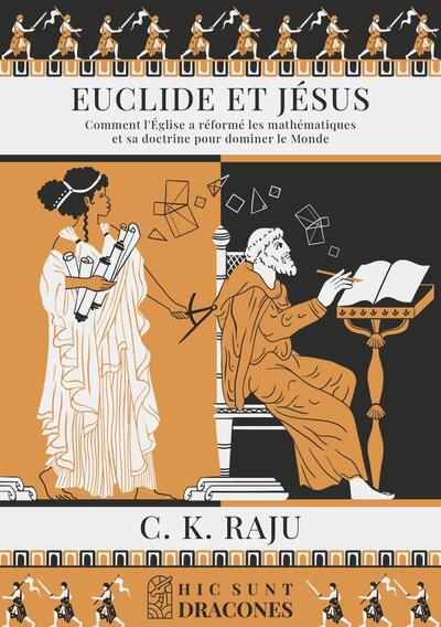 EUCLIDE ET JESUS - COMMENT L´EGLISE A REFORME LES MATHEMATIQUES ET SA DOCTRINE POUR DOMINER LE MONDE