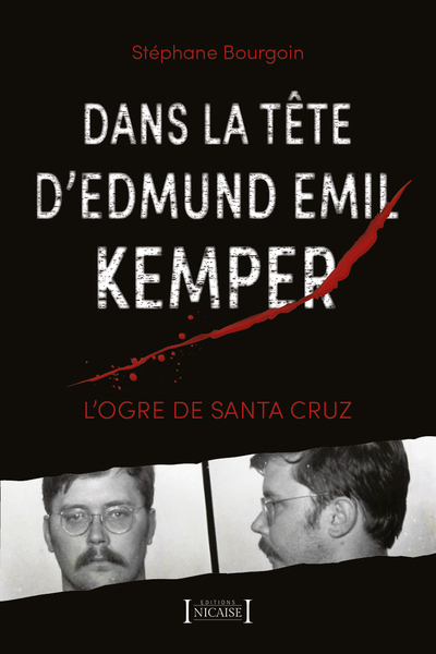 DANS LA TETE D´EDMUND EMIL KEMPER - L´OGRE DE SANTA CRUZ