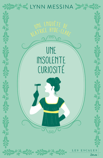ENQUETE DE BEATRICE HYDE-CLARE - TOME 01 UNE INSOLENTE CURIOSITE