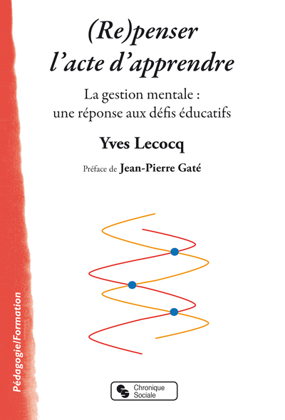 (RE)PENSER L´ACTE D´APPRENDRE - LA GESTION MENTALE : UNE REPONSE AUX DEFIS EDUCATIFS