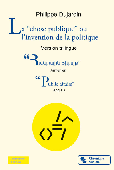"CHOSE PUBLIQUE" OU L´INVENTION DE LA POLITIQUE - VERSION TRILINGUE
