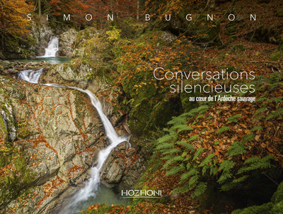CONVERSATIONS SILENCIEUSES - AU COEUR DE L´ARDECHE SAUVAGE