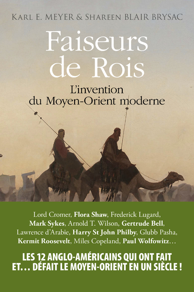 FAISEURS DE ROIS - L´INVENTION DU MOYEN ORIENT MODERNE
