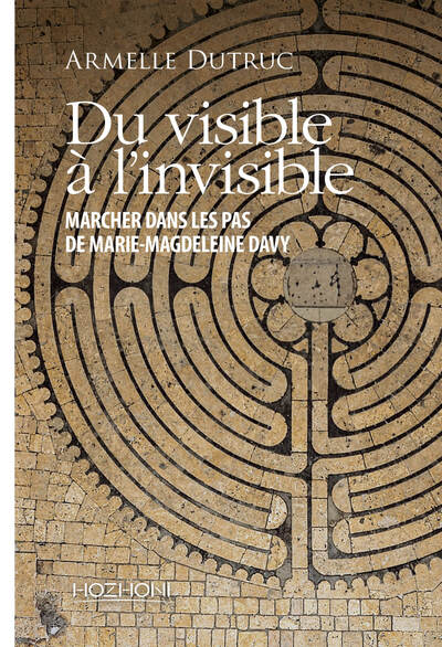 DU VISIBLE A L´INVISIBLE - DANS LES PAS DE MARIE-MAGDELEINE DAVY