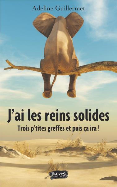 J´AI LES REINS SOLIDES TROIS PT´ITES GREFFES ET PUIS CA IRA !