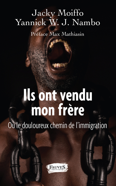 ILS ONT VENDU MON FRERE - OU LE DOULOUREUX CHEMIN DE L´IMMIGRATION