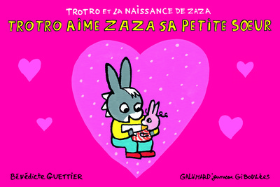 TROTRO ET LA NAISSANCE DE ZAZA : TROTRO AIME ZAZA SA PETITE SOEUR