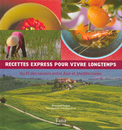 RECETTES EXPRESS POUR VIVRE LONGTEMPS AU FIL DES SAISONS ENTRE ASIE ET MEDITERRANEE