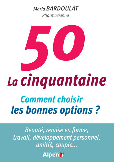 CINQUANTAINE, COMMENT CHOISIR LES BONNES OPTIONS (LA)